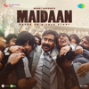 Maidaan (Original Motion Picture Soundtrack) - EP - Various Artists