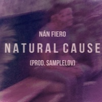 Natural Cause (feat. Samplelov) - Single - Nán Fiero