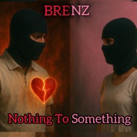 Nothing To Something - Single - BRENZ