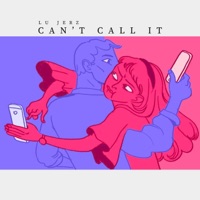 Can't Call It - Single - Lu Jerz