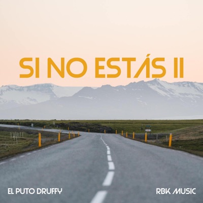 Si No Estás II (feat. El Puto Druffy) - Single
