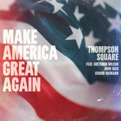 Make America Great Again (feat. Gretchen Wilson, John Rich & Jerrod Niemann) - Single
