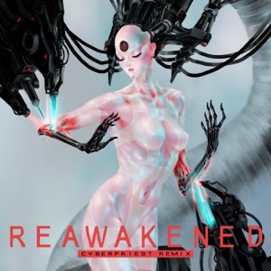Reawakened (CyberPriest Remix) - Single
