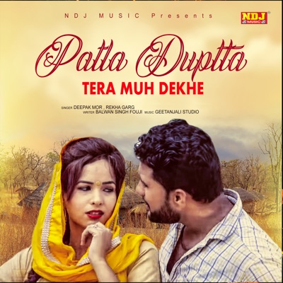 Patla Dupatta Tera Muh Dekhe - Single