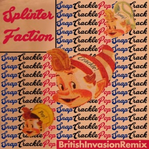 Snap Crackle Pop (feat. M.C. Razor, Russ Hillier & Noodle) [British Invasion Remix]