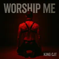Worship Me — King CJT