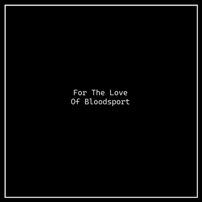 For the Love of Bloodsport (Single Version) - Single