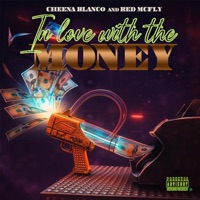 in love with the money (feat. Red Mcfly) - Single - Cheena Blanco