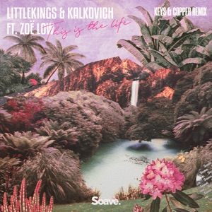 This Is the Life (feat. Zoë Low) [Keys & Copper Remix]