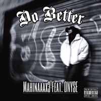 Do Better (feat. DNYSE) - Single - Mahinaa.x3