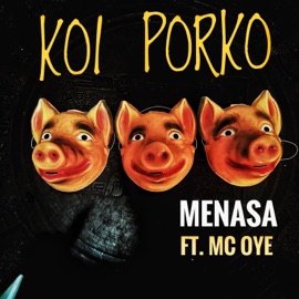 Koi Porko menasa & MC Oye