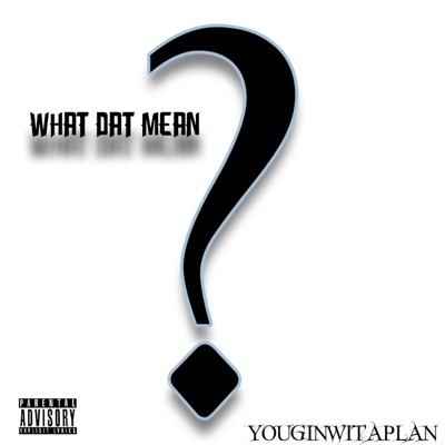 What Dat Mean - Single