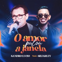 O Amor Pulou a Janela (feat. Silfarley o Rei da Seresta) - Single - Sandro Lucio