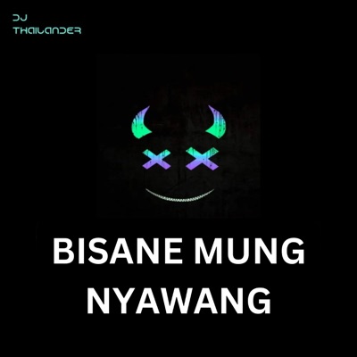 Dj Thailander - BISANE MUNG NYAWANG