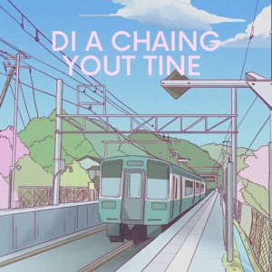 Di a Chaing Yout Tine