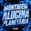 MONTAGEM ALUCINA PLANETÁRIA - Single