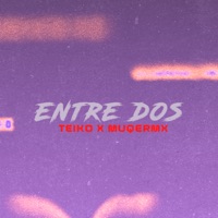 Entre Dos (feat. Teiko) - Single - MUQERMX