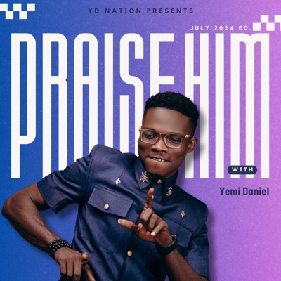 PRAISE HIM (July '24 Ed.)