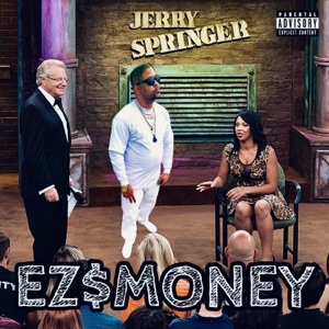 Jerry Springer (feat. EZ$mONEY)