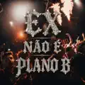 EX não é Plano B