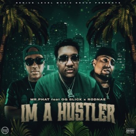I'm a Hustler (feat. OG Slick & Rodnae) Mr. Phat