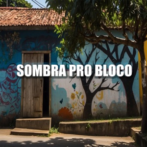 Sombra pro Bloco - Single