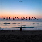 KILUSAN MO LANG - Single