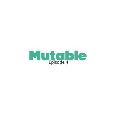 Mutable Ep. 4 - EP
