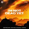 I'm Not Dead Yet