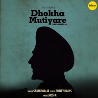 Dhokha Mutiyare (feat. Bunty Bains & Jassi X) - Single - Sakhowalia