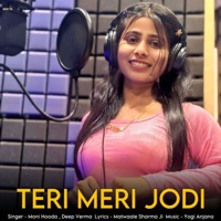 Teri Meri Jodi (feat. Matwaale SharmaÃ‚Â ji) - Single - Moni Hooda & Deep Verma