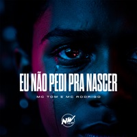 Eu Não Pedir pra Nascer - Single - Mc Rodrigo & MC Tom