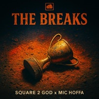 The Breaks (feat. Mic Hoffa) - Single - Square 2 God