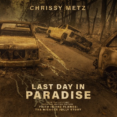 Last Day In Paradise (From the Lifetime Original Motion Picture "Faith In The Flames: The Nichole Jolly Story”) - Single