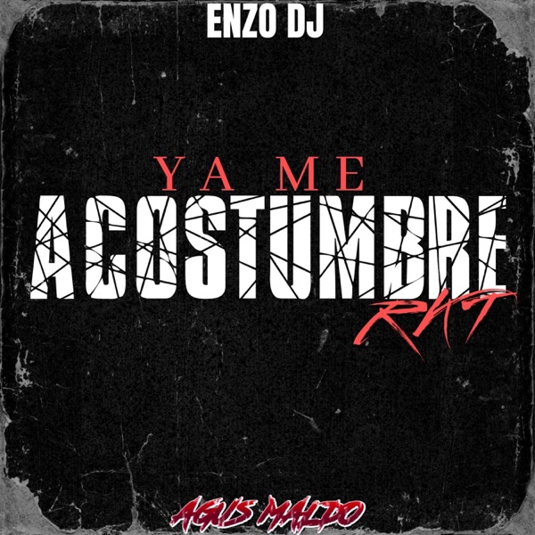 Ya Me Acostumbre (Rkt) (feat. Enzo Dj)