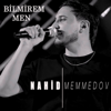 Bilmirem Men - Nahid Memmedov