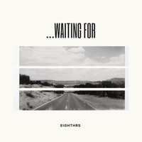 WAITING FOR - Single - Eighthrs
