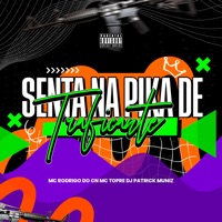 Senta na Pika de Traficante - Single - DJ Patrick Muniz, Mc Topre & Mc Rodrigo do CN