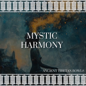 Mystic Harmony: Singing Bowl Meditations