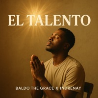 EL TALENTO (feat. Indrenay) - Single - Baldo The Grace