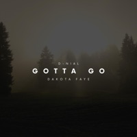 GOTTA GO (feat. Dakotah Faye) - Single - D-NiAL