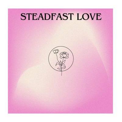 Steadfast Love - EP