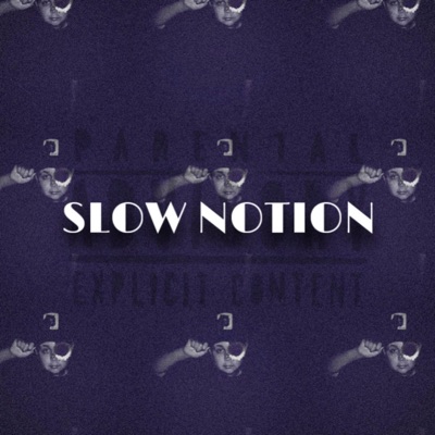 SLOW NOTION