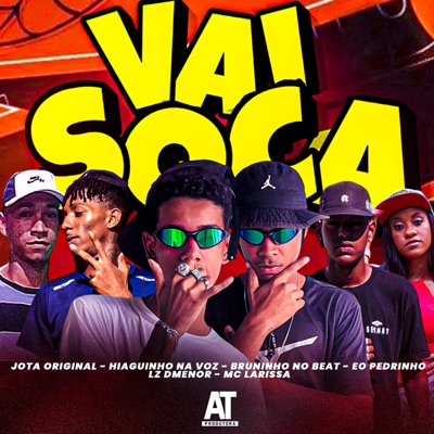 Vai Soca (feat. Eo Pedrinho, Mc Larissa, Bruninho no Beat, Jota Original & AT Music) - Single