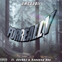 Forreally (feat. Chvbbs & OMGAUDII) - Single - Bananaa Boy