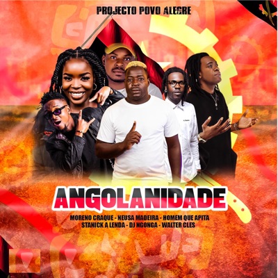 Angolanidade (feat. Moreno Craque, Neusa Madeira, Homem Que Apita, Stanick Alenda, Dj Ngonga & Walter Cles) - Single