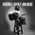 Need You More
