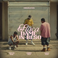 Flaca dame un beso (feat. Yofth Dlb) - Single - Origination, Chris DLB & Galo Dlb