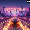 Burning You Up