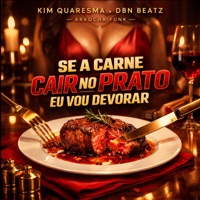 Se a Carne Cair no Prato Eu Vou Devorar (Arrocha Funk) - Single - Kim Quaresma